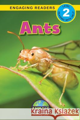 Ants: Animals That Change the World! (Engaging Readers, Level 2) Ashley Lee, Alexis Roumanis 9781774377529 Engage Books - książka