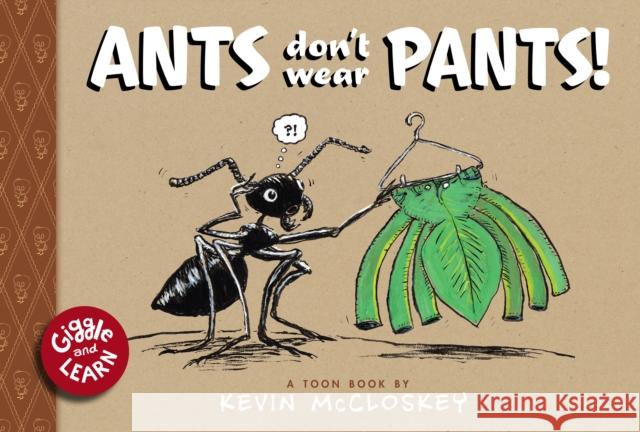Ants Don't Wear Pants!: Toon Level 1 McCloskey, Kevin 9781943145454 Toon Books - książka