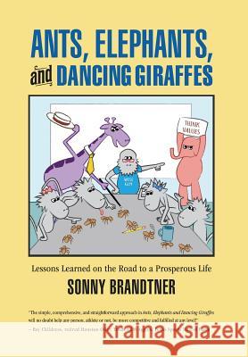 Ants, Elephants, and Dancing Giraffes: Lessons Learned on the Road to a Prosperous Life Sonny Brandtner 9780997415773 Highpoint Life - książka