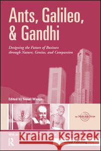 Ants, Galileo, and Gandhi: Designing the Future of Business Through Nature, Genius, and Compassion Waage, Sissel 9781874719762 Greenleaf Publishing - książka