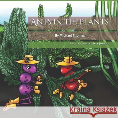 Ants in the Plants Erin Jimison Michael Thomas 9781688348639 Independently Published - książka