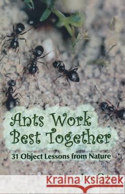 Ants Work Best Together: 31 Object Lessons from Nature Joy Gee 9780788024115 CSS Publishing Company - książka