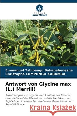 Antwort von Glycine max (L.) Merrill) TSHIBANGU BAKABABENESHA, Emmanuel, LUMPUNGU KABAMBA, Christophe 9786203853124 Verlag Unser Wissen - książka