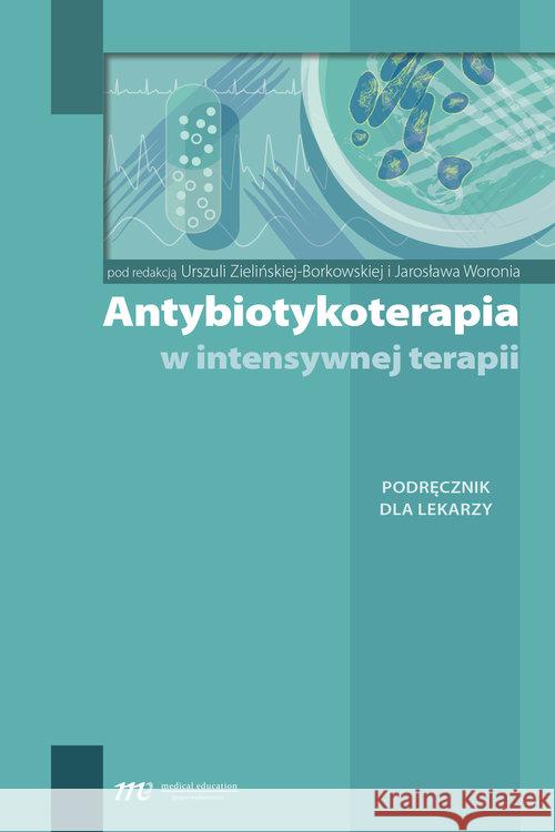 Antybiotykoterapia w intensywnej terapii w2  9788365471291 Medical Education - książka