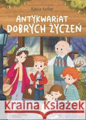 Antykwariat dobrych życzeń Kasia Keller, Natalia Berlik 9788367861465 Czytelnia - książka