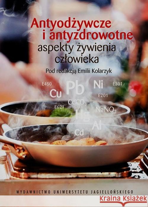 Antyodżywcze i antyzdrowotne...  9788323339663 Wydawnictwo Uniwersytetu Jagiellońskiego - książka