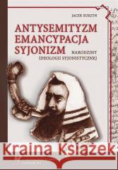 Antysemityzm, emancypacja, syjonizm Jacek Surzyn 9788322622292 Wydawnictwo Uniwersytetu Śląskiego - książka