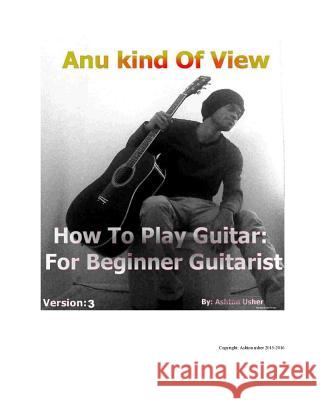 Anu kind of view- How To Play Guitar: For Beginner Guitarist Ashton Usher 9781367574984 Blurb - książka