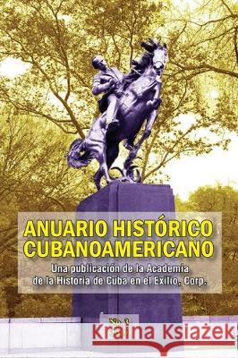 Anuario Histórico Cubanoamericano: No. 3, 2019 Lolo, Eduardo 9781704758114 Independently Published - książka