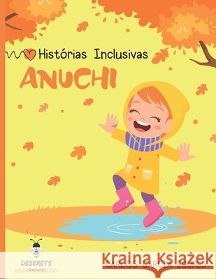 Anuchi: Histórias Inclusivas Amaral, Beatriz, Dall'ora, Irene, Da Silva Fonseca Oliveira, Zuleica 9798703749975 Independently Published - książka