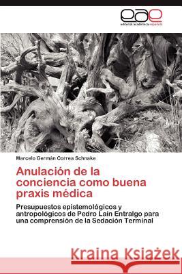 Anulación de la conciencia como buena praxis médica Correa Schnake Marcelo Germán 9783845490137 Editorial Acad Mica Espa Ola - książka