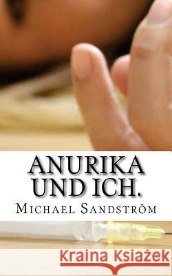 Anurika und ich.: Die Pottschlampe und die Fixxerin Sandstrom, Michael 9781537241722 Createspace Independent Publishing Platform - książka