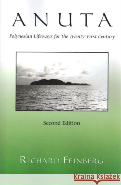 Anuta: Polynesian Lifeways for the Twenty-First Century Feinberg, Richard 9781606351390 Kent State University Press - książka