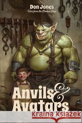 Anvils & Avatars: A Cozy Fantasy Don Jones 9781953645265 Don Gannon-Jones - książka