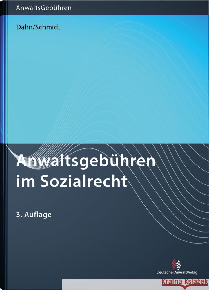 Anwaltsgebühren im Sozialrecht Dahn, Julian, Schmidt, Thomas 9783824016808 Deutscher Anwaltverlag - książka