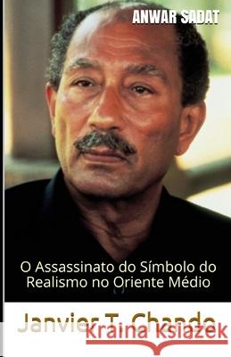 Anwar Sadat: O Assassinato do Símbolo do Realismo no Oriente Médio Tchouteu, Janvier 9781659312317 Independently Published - książka
