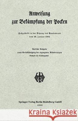 Anweisung Zur Bekämpfung Der Pocken: Festgestellt in Der Sitzung Des Bundesrats Vom 28. Januar 1904 Verlag Von Julius Springer Berlin 9783662393932 Springer - książka