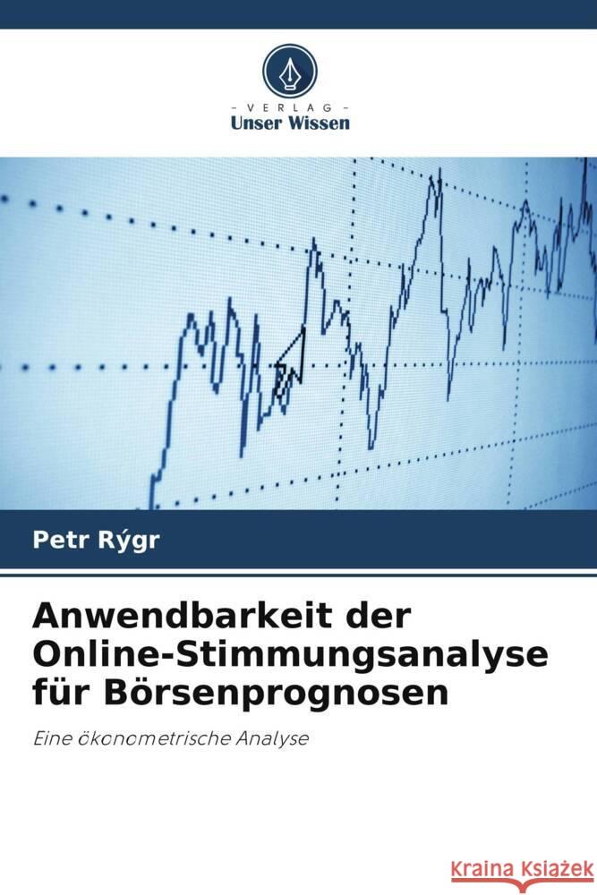 Anwendbarkeit der Online-Stimmungsanalyse für Börsenprognosen Rýgr, Petr 9786202640220 Verlag Unser Wissen - książka