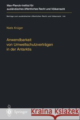 Anwendbarkeit Von Umweltschutzverträgen in Der Antarktis: The Applicability of Environmental Treaties in the Antarctic Krüger, Niels 9783642631276 Springer - książka