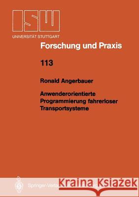 Anwenderorientierte Programmierung Fahrerloser Transportsysteme Ronald Angerbauer 9783540613718 Not Avail - książka