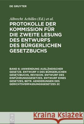 Anwendung Ausländischer Gesetze. Entwurf II Des Bürgerlichen Gesetzbuchs, Revision. Entwurf Des Einführungsgesetzes. Entwurf Eines Gesetzes, Betr. Aen Deutsches Reich Kommission Für Die Zweit 9783112326695 de Gruyter - książka