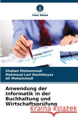Anwendung der Informatik in der Buchhaltung und Wirtschaftsprüfung Mohammadi, Shaban, Lari Dashtbayaz, Mahmoud, Mohammadi, Ali 9786209095641 Verlag Unser Wissen - książka