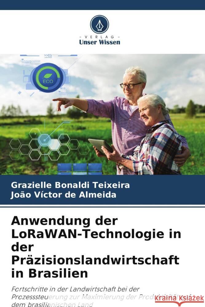 Anwendung der LoRaWAN-Technologie in der Präzisionslandwirtschaft in Brasilien Bonaldi Teixeira, Grazielle, de Almeida, João Víctor 9786208713850 Verlag Unser Wissen - książka
