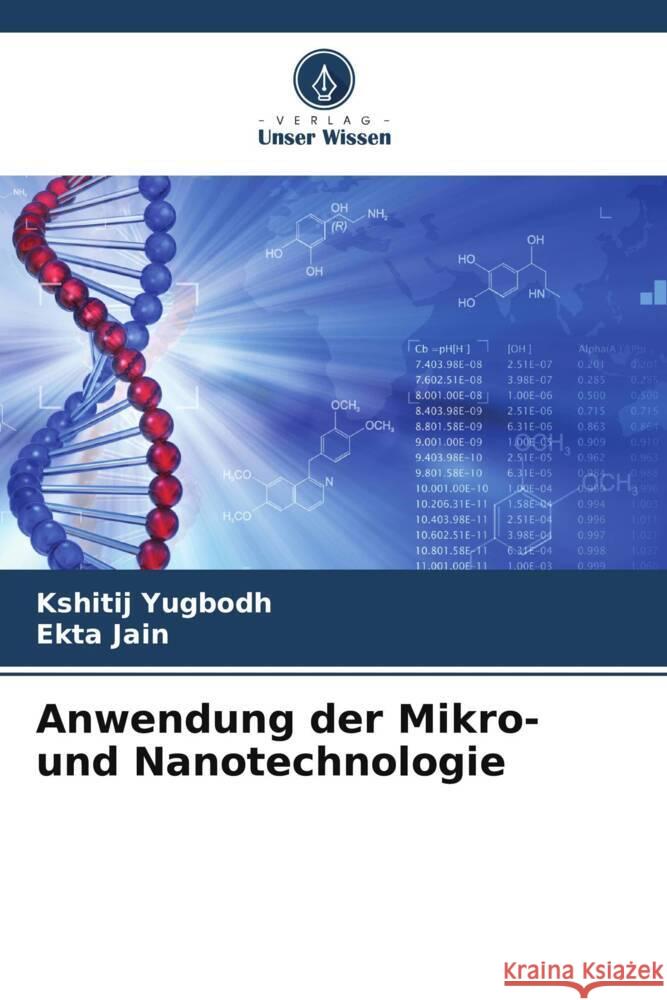 Anwendung der Mikro- und Nanotechnologie Yugbodh, Kshitij, Jain, Ekta 9786204990620 Verlag Unser Wissen - książka