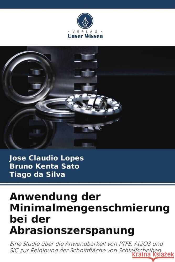 Anwendung der Minimalmengenschmierung bei der Abrasionszerspanung Jos? Claudio Lopes Bruno Kenta Sato Tiago D 9786207247998 Verlag Unser Wissen - książka