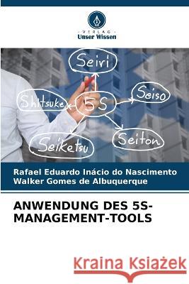 Anwendung Des 5s-Management-Tools Rafael Eduardo Inácio Do Nascimento, Walker Gomes de Albuquerque 9786205384244 Verlag Unser Wissen - książka