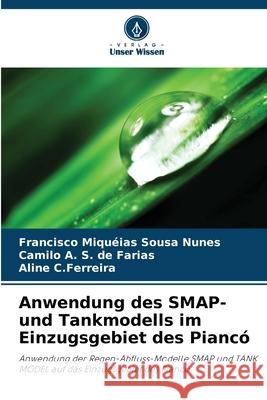 Anwendung des SMAP- und Tankmodells im Einzugsgebiet des Piancó Sousa Nunes, Francisco Miquéias, S. de Farias, Camilo A., C.Ferreira, Aline 9786207762590 Verlag Unser Wissen - książka