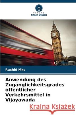 Anwendung des Zugänglichkeitsgrades öffentlicher Verkehrsmittel in Vijayawada Mkc, Rashid 9786208469214 Verlag Unser Wissen - książka
