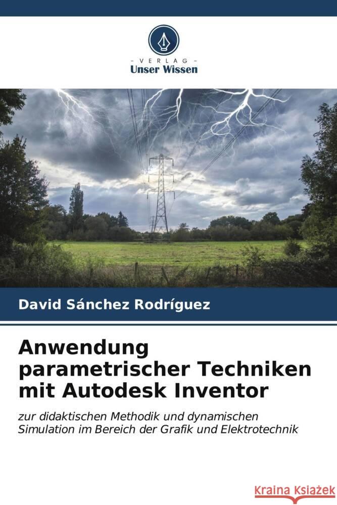 Anwendung parametrischer Techniken mit Autodesk Inventor Sánchez Rodríguez, David 9786206629337 Verlag Unser Wissen - książka