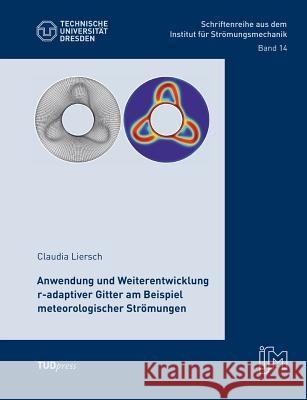 Anwendung und Weiterentwicklung r-adaptiver Gitter am Beispiel meteorologischer Strömungen Liersch, Claudia 9783959080262 Tudpress Verlag Der Wissenschaften Gmbh - książka