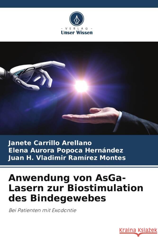 Anwendung von AsGa-Lasern zur Biostimulation des Bindegewebes Carrillo Arellano, Janete, Popoca Hernández, Elena Aurora, Ramírez Montes, Juan H. Vladimir 9786205338124 Verlag Unser Wissen - książka