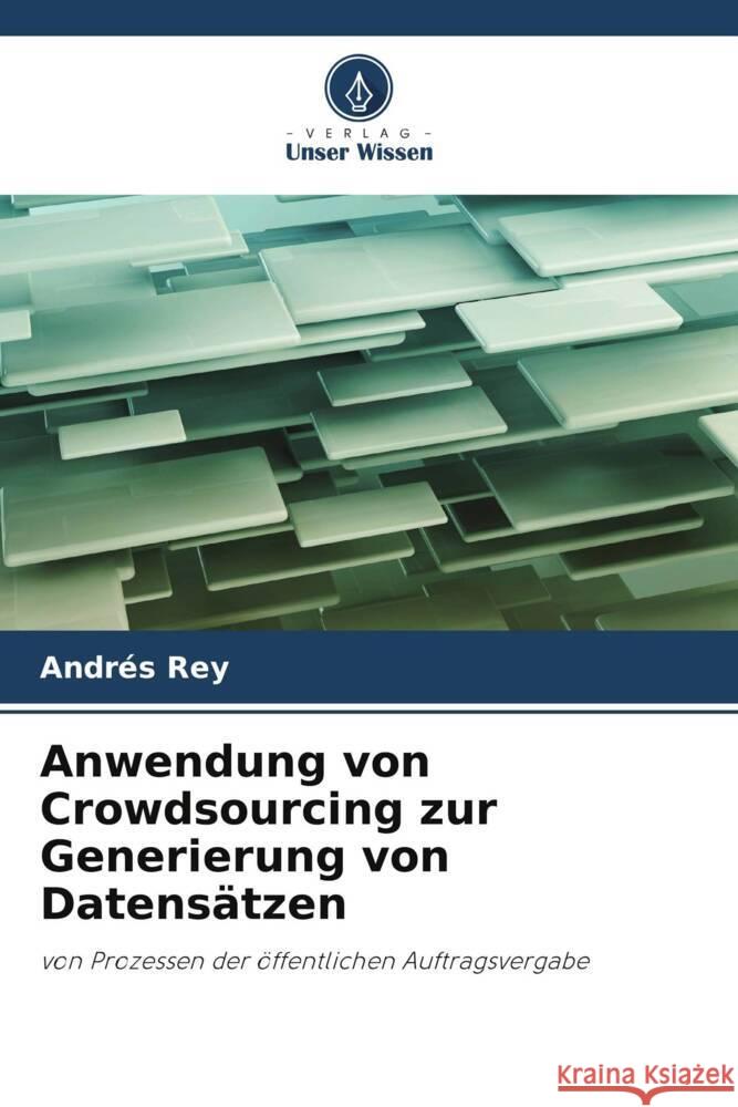 Anwendung von Crowdsourcing zur Generierung von Datensätzen Rey, Andrés 9786208385071 Verlag Unser Wissen - książka