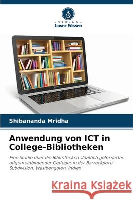 Anwendung von ICT in College-Bibliotheken Shibananda Mridha 9786207548767 Verlag Unser Wissen - książka