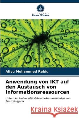 Anwendung von IKT auf den Austausch von Informationsressourcen Aliyu Muhamme 9786203162141 Verlag Unser Wissen - książka