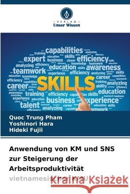 Anwendung von KM und SNS zur Steigerung der Arbeitsproduktivit?t vietnamesischer KMU Quoc Trung Pham Yoshinori Hara Hideki Fujii 9786630130225 Verlag Unser Wissen - książka