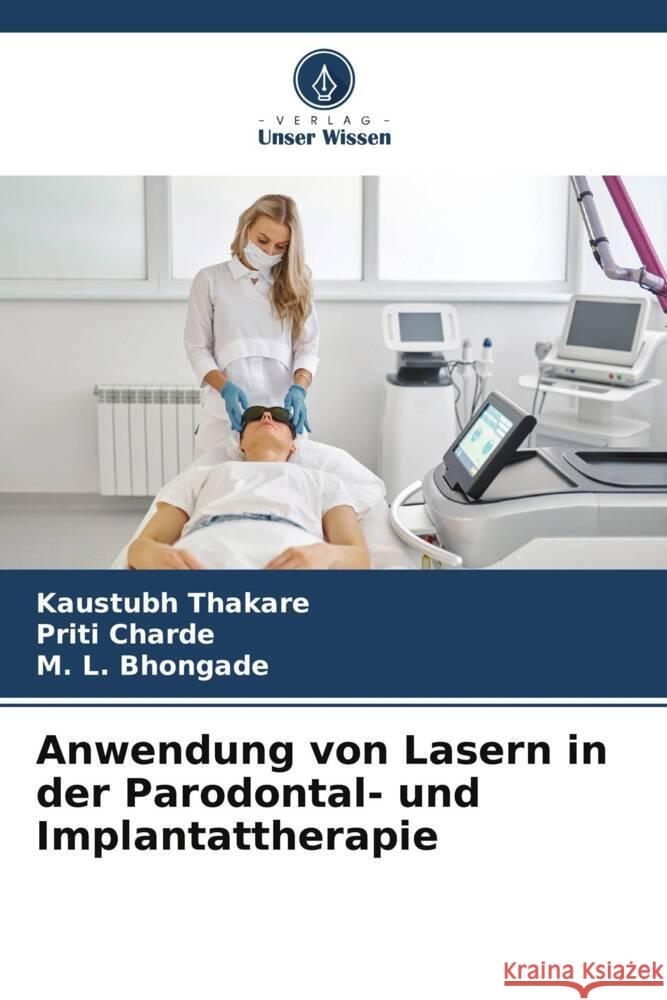 Anwendung von Lasern in der Parodontal- und Implantattherapie Kaustubh Thakare Priti Charde M. L. Bhongade 9786208134259 Verlag Unser Wissen - książka