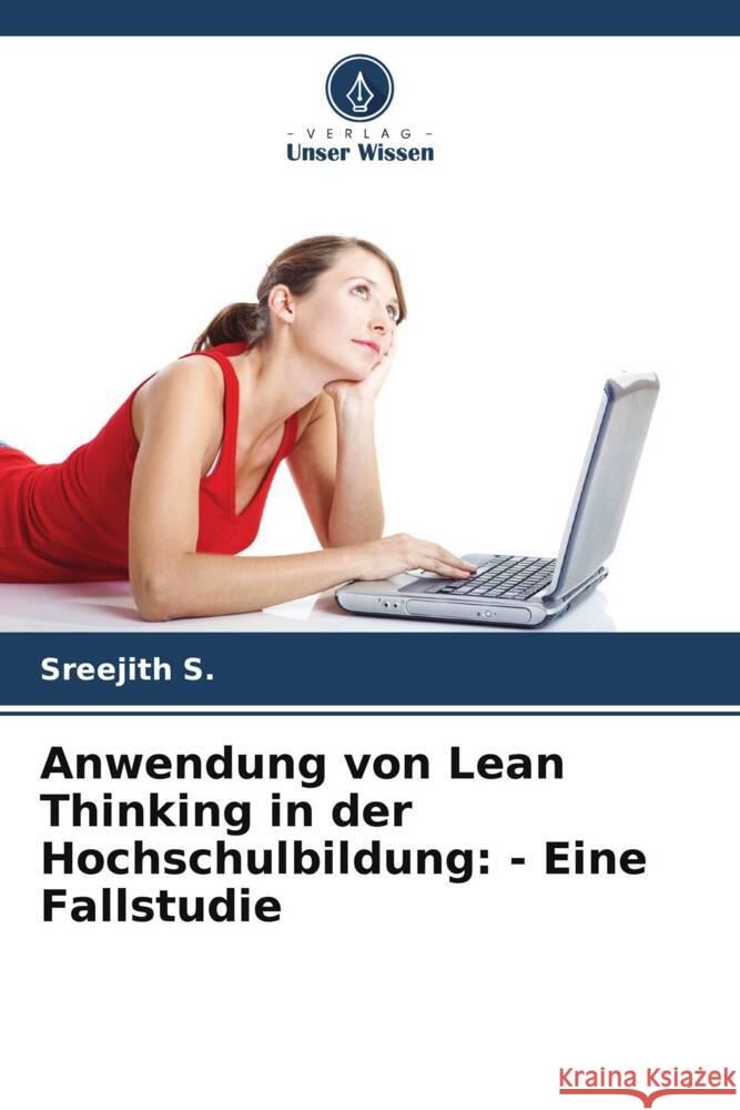 Anwendung von Lean Thinking in der Hochschulbildung: - Eine Fallstudie S., Sreejith 9786205025208 Verlag Unser Wissen - książka