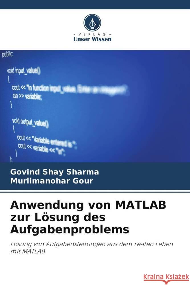 Anwendung von MATLAB zur L?sung des Aufgabenproblems Govind Shay Sharma Murlimanohar Gour 9786206862826 Verlag Unser Wissen - książka