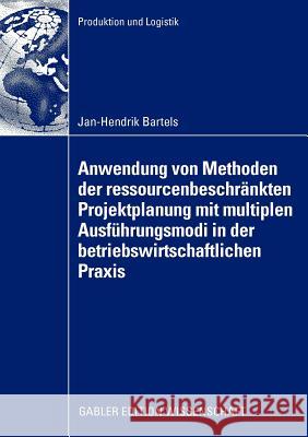 Anwendung Von Methoden Der Ressourcenbeschränkten Projektplanung Mit Multiplen Ausführungsmodi in Der Betriebswirtschaftlichen Praxis: Rückbauplanung Zimmermann, Prof Dr Jürgen 9783834916969 Gabler - książka