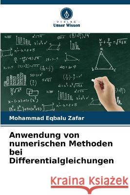 Anwendung von numerischen Methoden bei Differentialgleichungen Mohammad Eqbalu Zafar   9786205003749 Verlag Unser Wissen - książka