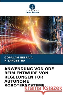 Anwendung Von Ode Beim Entwurf Von Regelungen F?r Autonome Robotersysteme Gopalam Neeraja N. Sangeetha 9786630050943 Verlag Unser Wissen - książka