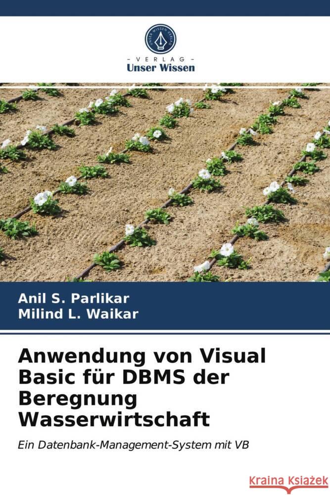 Anwendung von Visual Basic für DBMS der Beregnung Wasserwirtschaft Parlikar, Anil S., Waikar, Milind L. 9786203951912 Verlag Unser Wissen - książka