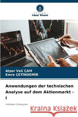 Anwendungen der technischen Analyse auf dem Aktienmarkt - I Alper Veli ?am Emre ?etİndemİr 9786205618356 Verlag Unser Wissen - książka