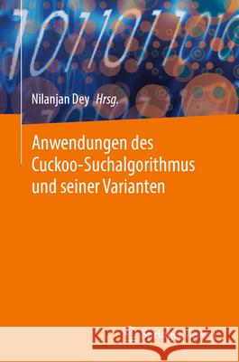 Anwendungen Des Cuckoo-Suchalgorithmus Und Seiner Varianten Nilanjan Dey 9789819974924 Springer Vieweg - książka