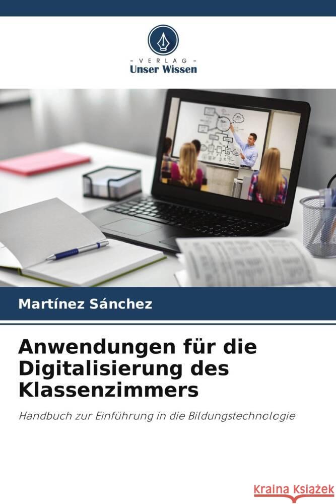 Anwendungen für die Digitalisierung des Klassenzimmers Sánchez, Martínez 9786204924144 Verlag Unser Wissen - książka