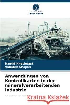 Anwendungen von Kontrollkarten in der mineralverarbeitenden Industrie Hamid Khoshdast Vahideh Shojaei 9786207943371 Verlag Unser Wissen - książka